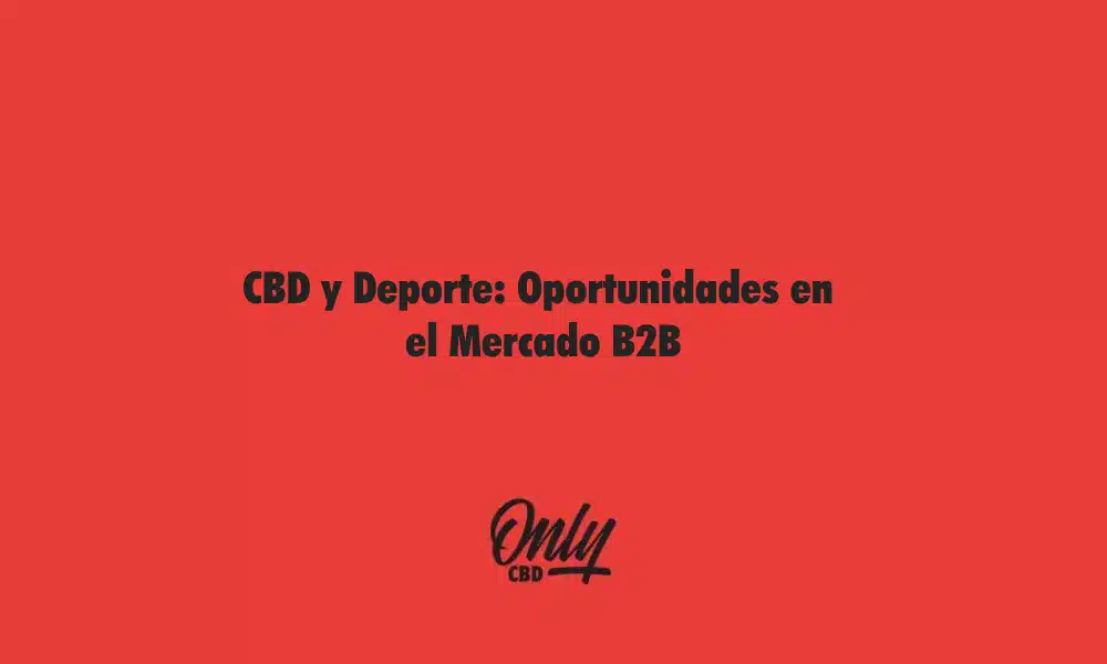 CBD y Deporte Oportunidades en el Mercado B2B