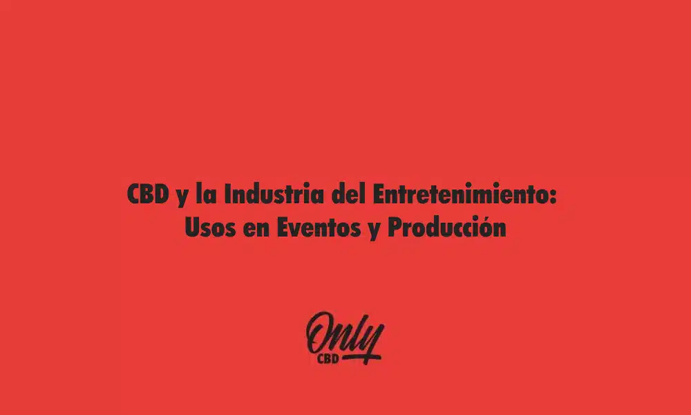 CBD y la Industria del Entretenimiento Usos en Eventos y Producción
