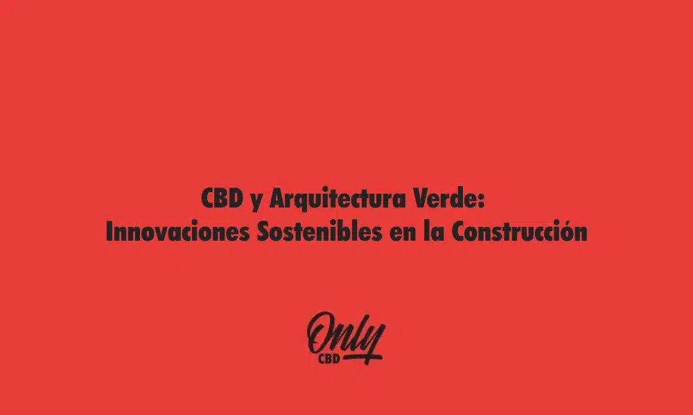 CBD y Arquitectura Verde