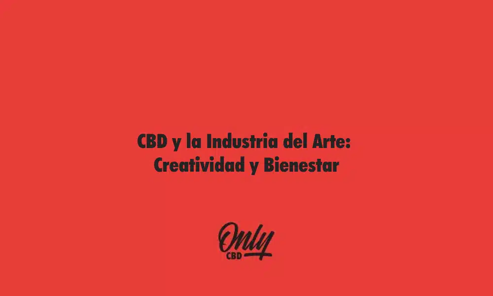 CBD y la Industria del Arte